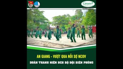 Đoàn Thanh niên Bộ Chỉ huy Bộ Đội Biên phòng tỉnh cùng “An Giang – Vượt Qua Nỗi Sợ nCoV”