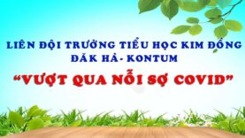 #4 Trường TH Kim Đồng, huyện Đăk Hà cùng “Tuổi Trẻ Kon Tum – Vượt Qua Nỗi Sợ nCoV”